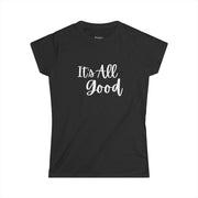 Black women's shirt with "It's all good" printed on the front in simple text